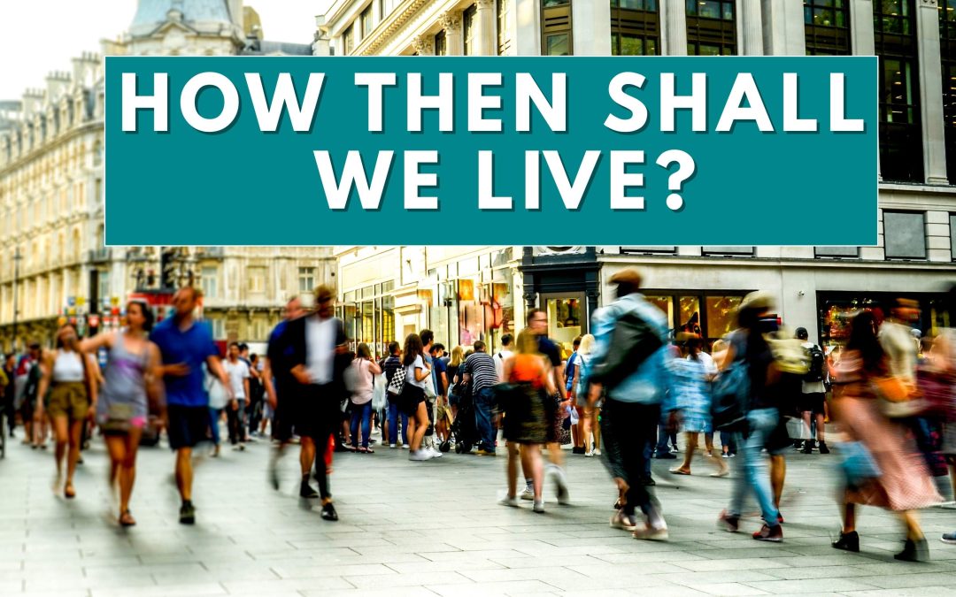 Rob Speaks to us – How then shall we live? 5